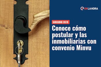 Subsidio DS19: ¿Cómo solicitar el beneficio y qué inmobiliarias tienen convenio con el Minvu?