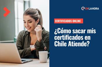Certificados online: Conoce cómo puedes obtener los más de 70 documentos desde Chile Atiende