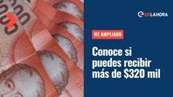 IFE Ampliado: Conoce si podrás ser beneficiario de $320 mil y cuándo se podría entregar