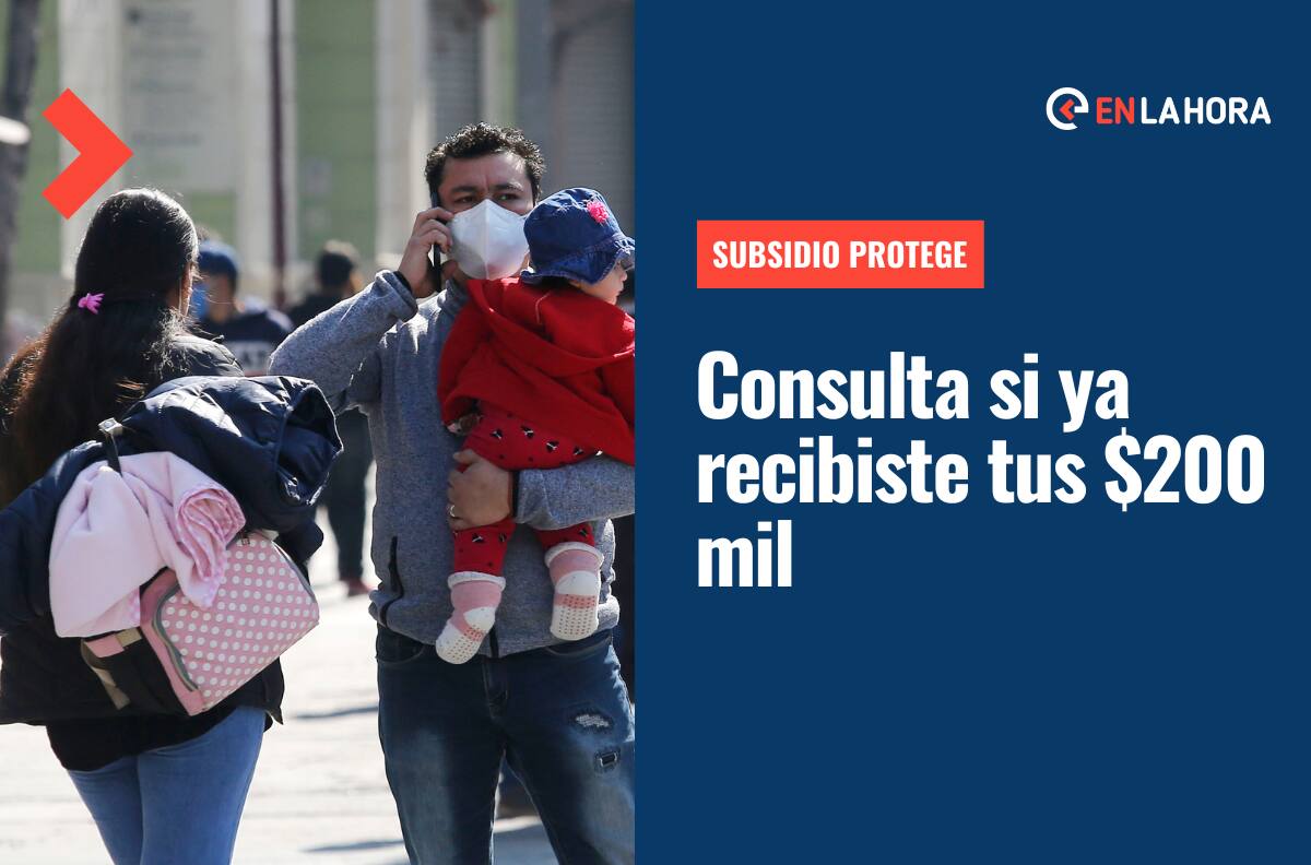 Subsidio Protege comienza sus pagos hoy: Revisa si te corresponden los $200 mil de septiembre