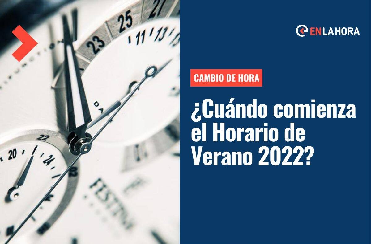 Cambio de Hora: ¿Qué día comienza a regir el horario de verano? Revisa si debes adelantar o retrasar la hora