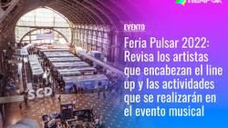 Feria Pulsar 2022: Revisa los artistas que encabezan el line up y las actividades que se realizarán en el Centro Cultural Estación Mapocho