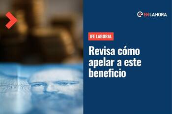 IFE Laboral: ¿Cómo apelar a este beneficio que entrega $300.000 durante tres meses hasta julio?