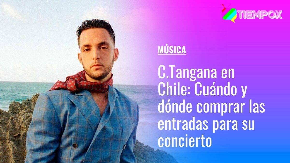 C. Tangana Chile 2022: Cuándo y dónde comprar las entradas para su concierto