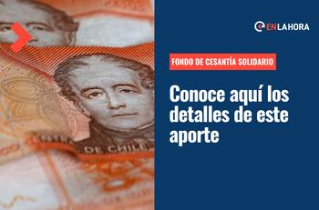 Fondo de Cesantía Solidario: ¿Cuáles son los requisitos para acceder y cuánto dinero se entrega?