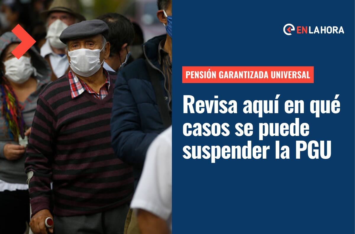 Pensión Garantizada Universal (PGU): Conoce en qué casos se suspende el pago y los nuevos requisitos para postular