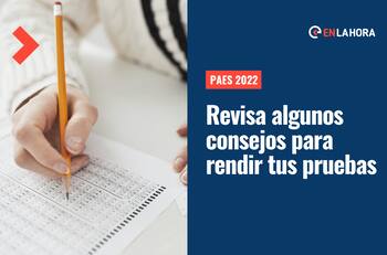 PAES 2022: Revisa esta recomendaciones para rendir tus pruebas este 28, 29 y 30 de noviembre