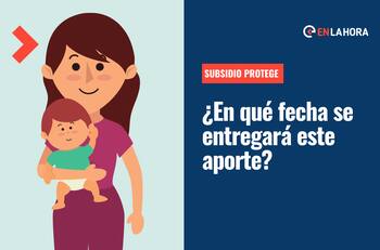Subsidio Protege modificó su fecha de pago para septiembre: ¿Cuándo se entregará y cómo postular?