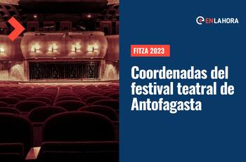 Fitza 2023: Fecha, lugar y quiénes se presentarán en el festival teatral de Antofagasta