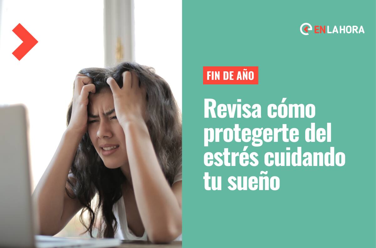 Estrés de fin de año: Conoce cómo cuidar el sueño para poder enfrentarlo