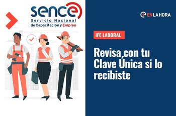 IFE Laboral: Consulta con tu Clave Única si recibiste este beneficio de hasta $600 mil