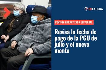 Pensión Garantizada Universal: Revisa con tu RUT cuándo se paga la PGU de julio y cuál es el nuevo monto