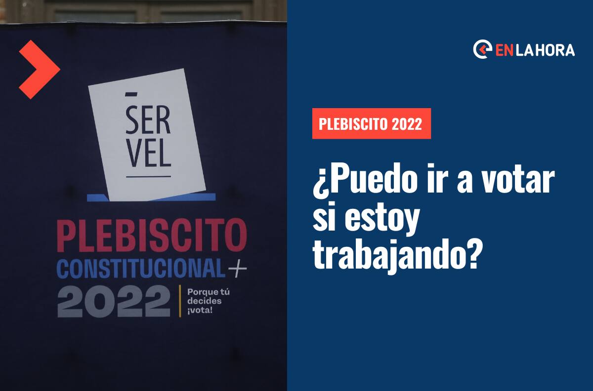 Plebiscito 2022: ¿Puedo ir a votar si estoy trabajando?