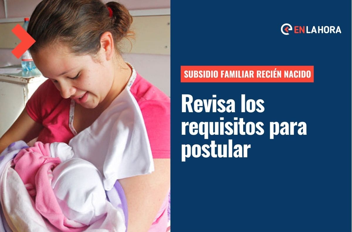 Subsidio Familiar Recién Nacido: ¿Cuáles son los requisitos para postular a este beneficio?