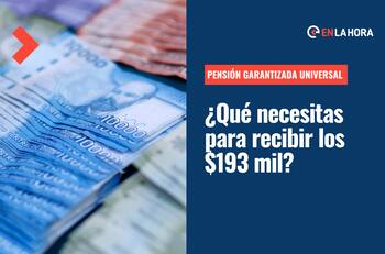 Pensión Garantizada Universal: Estos son los requisitos para acceder a los $193 mil que entrega la PGU