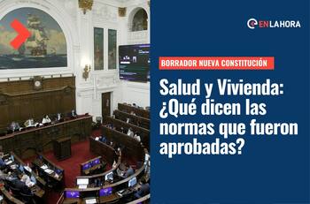 Derecho a la Salud y Vivienda: ¿Qué dicen las normas que pasaron al borrador de la Nueva Constitución?