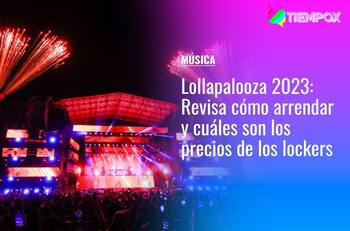 Lollapalooza Chile 2023: Revisa cómo arrendar y cuál es el precio de los lockers en Parque Cerrillos