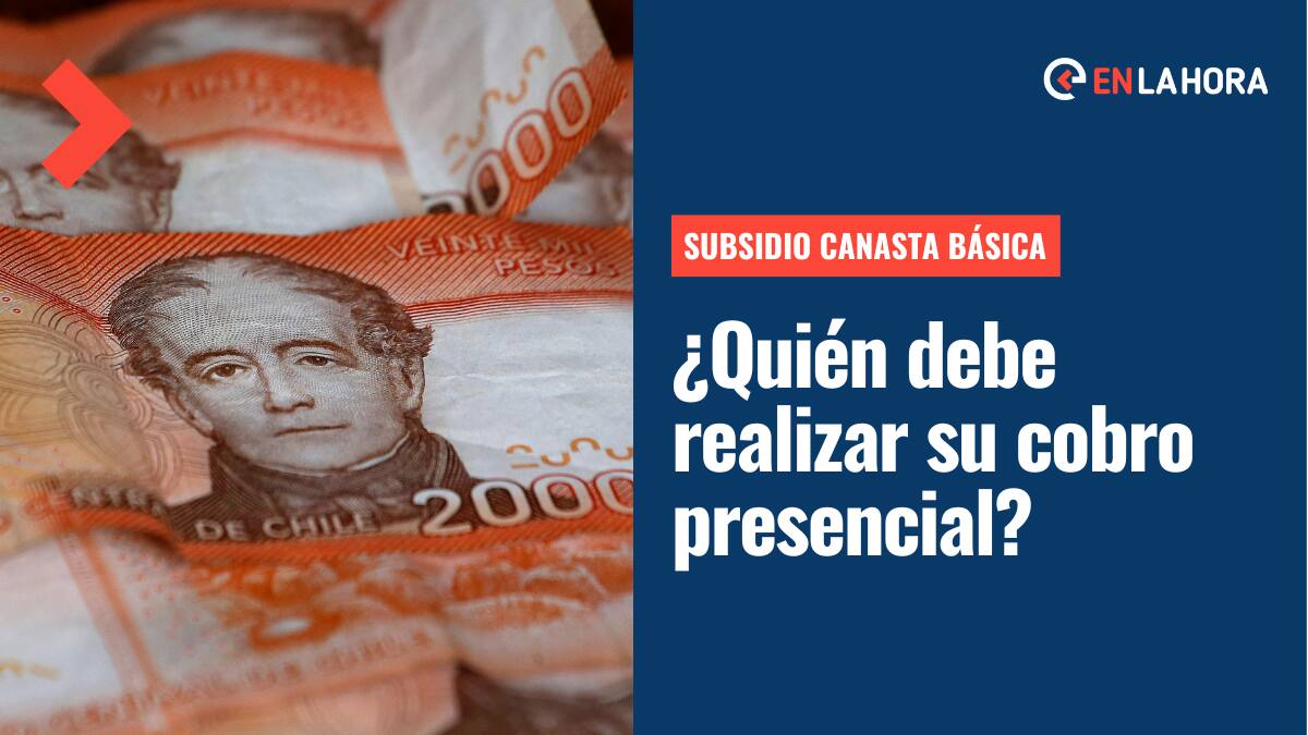 Subsidio Canasta Básica: ¿Qué personas deben realizar su cobro de forma presencial?