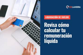 Remuneraciones: ¿Cómo calcular el pago de tu sueldo líquido?