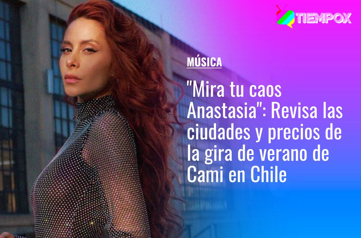 "Mira tu caos Anastasia": Revisa las ciudades y precios de la gira de verano de Cami en Chile