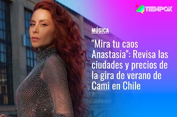 "Mira tu caos Anastasia": Revisa las ciudades y precios de la gira de verano de Cami en Chile