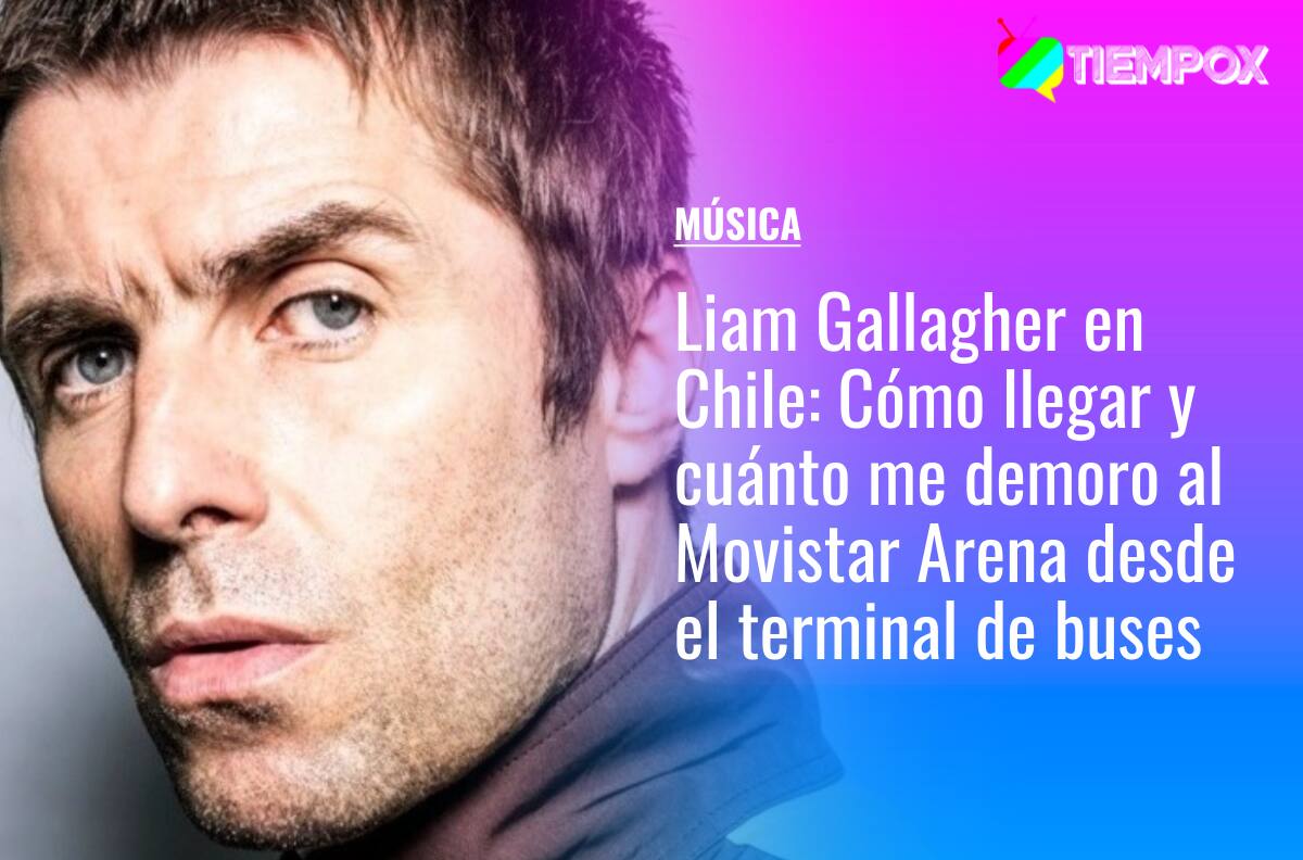 Liam Gallagher en Chile: Cómo llegar y cuánto me demoro al Movistar Arena en micro y metro desde el terminal de buses