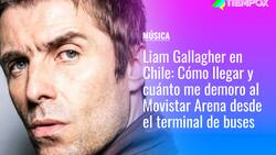 Liam Gallagher en Chile: Cómo llegar y cuánto me demoro al Movistar Arena en micro y metro desde el terminal de buses