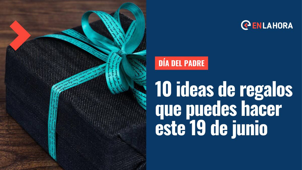 Día del Padre 2022: Revisa 10 ideas de regalos que puedes hacer este 19 de junio