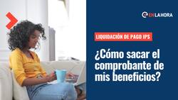 Liquidación de pago IPS: ¿Cómo puedo recibir el comprobante de pago de mis beneficios?