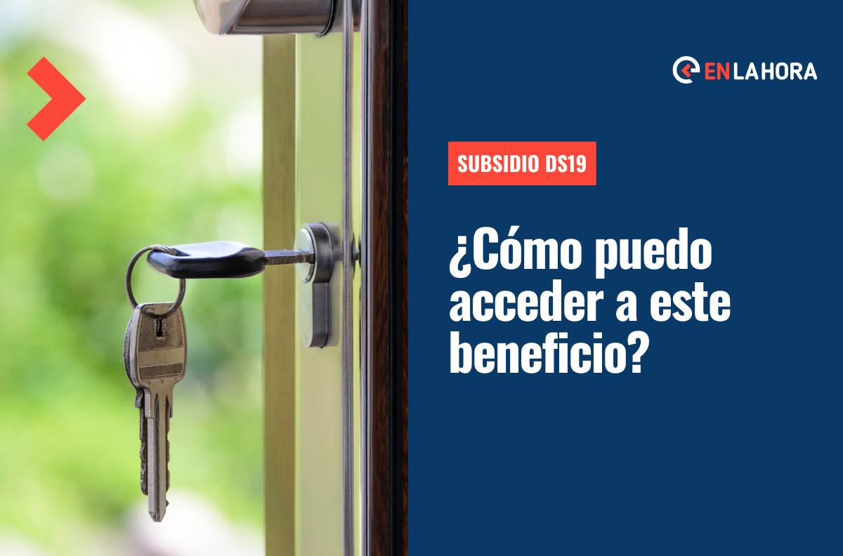 Subsidio DS19: Descubre cómo acceder a este aporte que entrega más de $30 millones para la vivienda propia