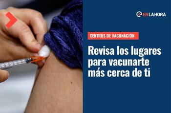 Centros de vacunación: Conoce los lugares mas cercanos donde puedes vacunarte contra el Covid-19