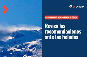 Se declaran heladas en ocho regiones del país: ¿Qué recomendaciones se hacen?