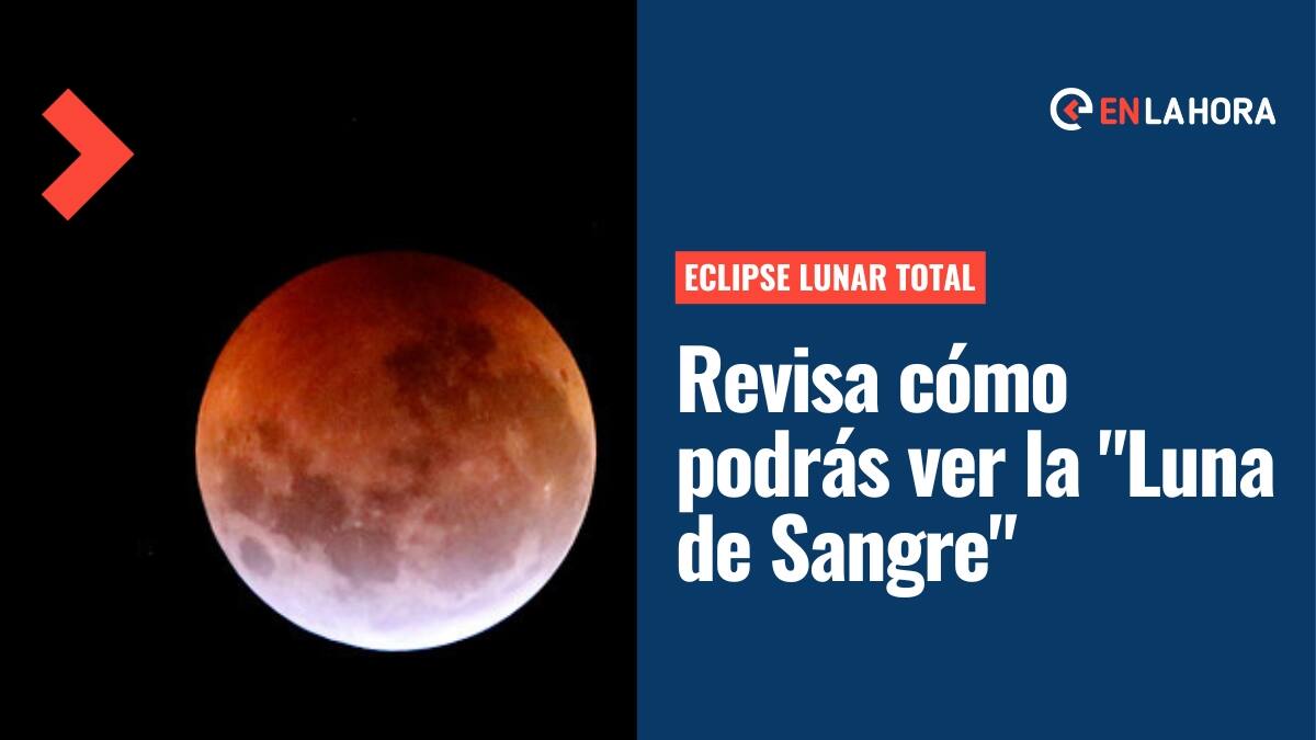 Eclipse Lunar Total: ¿Cómo y cuándo se podrá ver la "Luna de Sangre" en Chile?