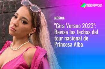 "Gira Verano 2023": Revisa las fechas del tour nacional de Princesa Alba