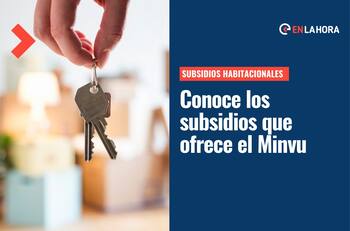 Subsidios Habitacionales 2022: Revisa todas las opciones que ofrece el Minvu para adquirir un hogar