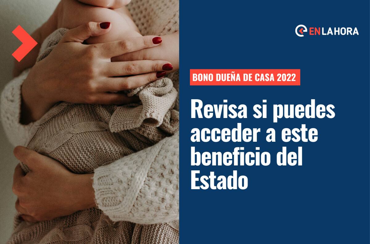Bono Dueña de Casa 2022: Revisa si puedes acceder a este beneficio y los montos que entrega
