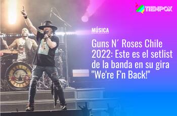 Guns N´ Roses Chile 2022: Este es el setlist de la banda en su gira "We're F'n Back!"