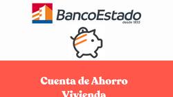 Banco Estado: ¿Cómo abrir la Cuenta de Ahorro para la Vivienda para cobrar estos bonos del Minvu?
