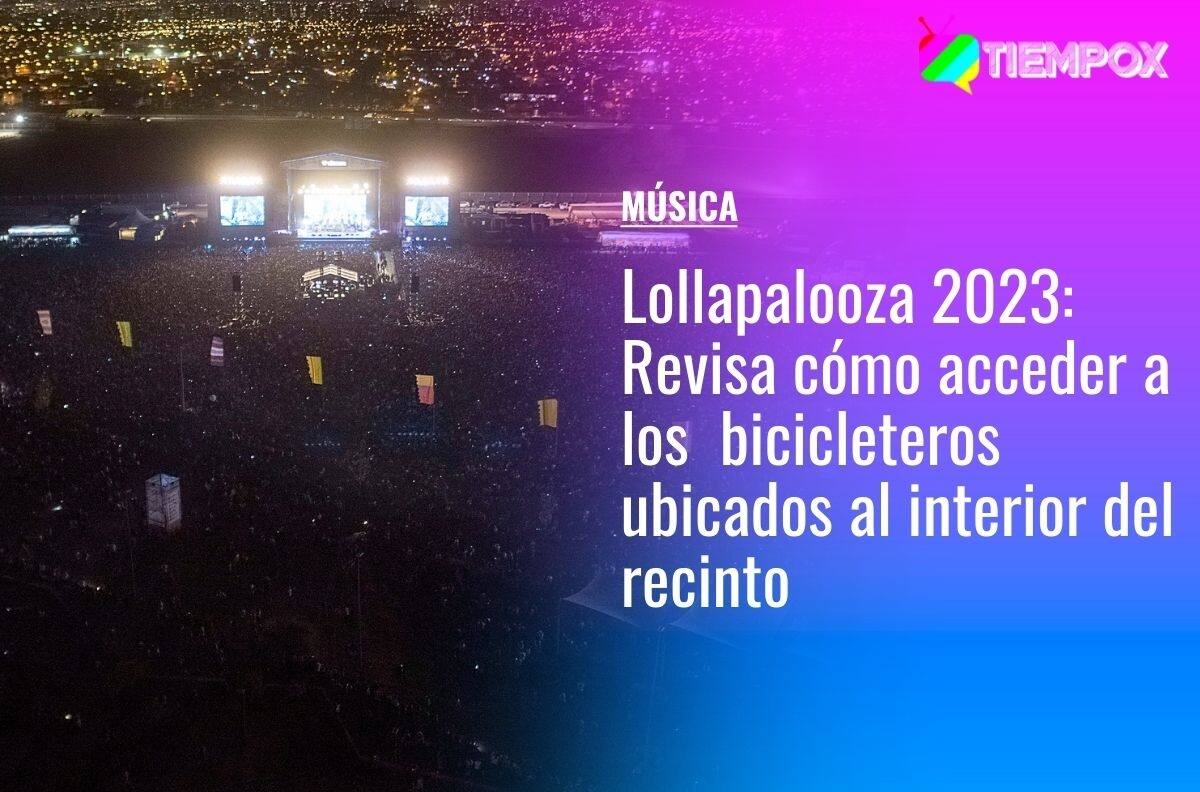 Lollapalooza Chile 2023: ¿Puedo ir y guardar mi bicicleta en el Parque Cerrillos?