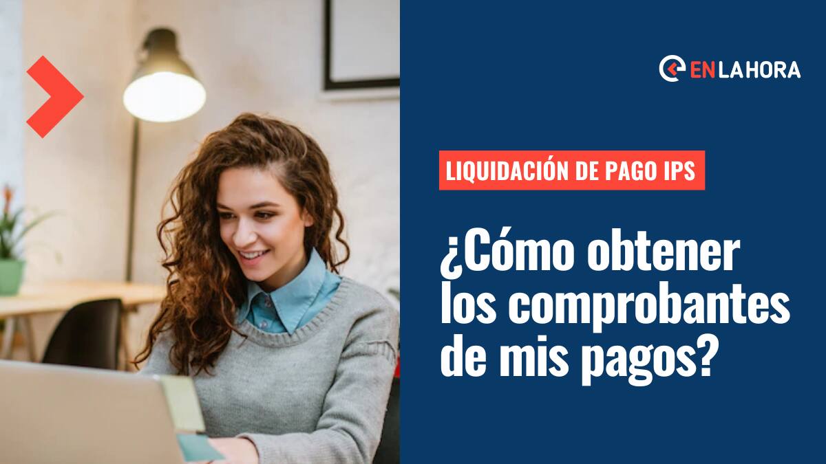 Liquidación de pago IPS: Revisa cómo puedes obtener el comprobante de pago de tus beneficios