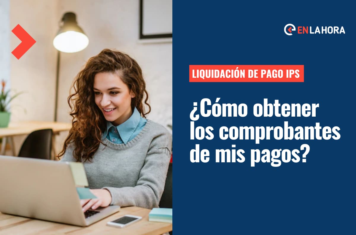 Liquidación de pago IPS: Revisa cómo puedes obtener el comprobante de pago de tus beneficios