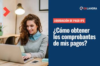 Liquidación de pago IPS: Revisa cómo puedes obtener el comprobante de pago de tus beneficios