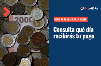 Pagos Bono al Trabajo de la Mujer: Revisa qué día de esta semana recibirás el BTM