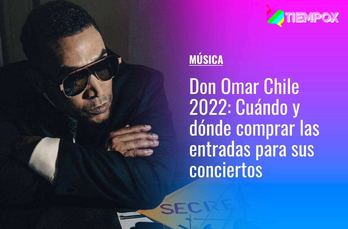 Don Omar Chile 2022: Cuándo y dónde comprar las entradas para sus conciertos