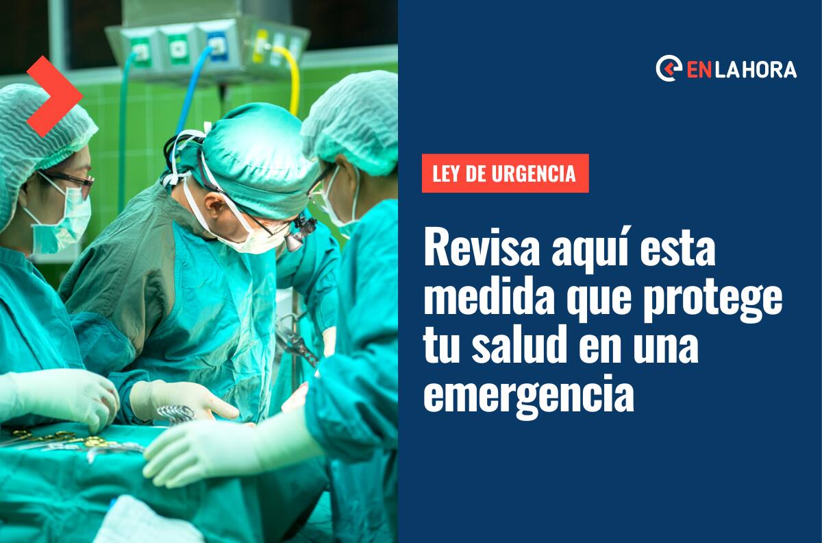 Ley de Urgencia: Conoce esta garantía que te permite recibir atención médica de emergencia en cualquier recinto de salud