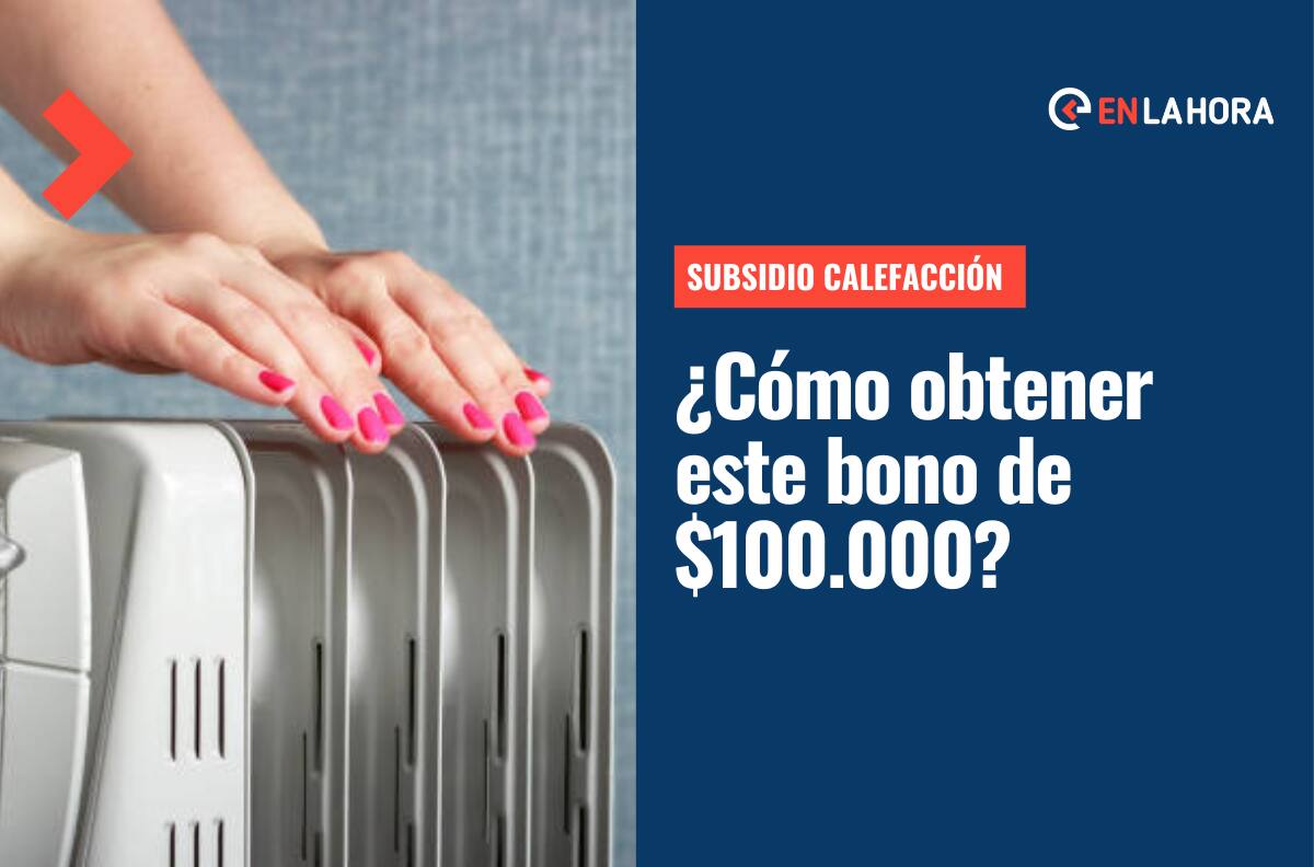 Subsidio Calefacción 2022: Cómo obtener este beneficio que entrega $100.000