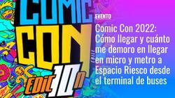 Comic Con Chile 2022: Cómo llegar y cuánto me demoro en llegar en micro y metro a Espacio Riesco desde el terminal de buses
