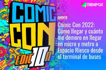 Comic Con Chile 2022: Cómo llegar y cuánto me demoro en llegar en micro y metro a Espacio Riesco desde el terminal de buses