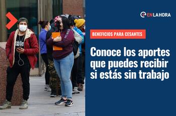 Beneficios para Cesantes: Conoce los aportes que puedes recibir si estás desempleado