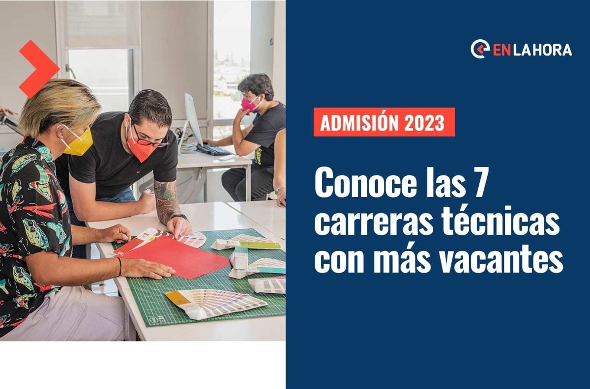 Admisión 2023: Conoce las 7 carreras técnicas con más vacantes